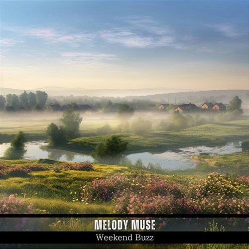 Weekend Buzz Melody Muse