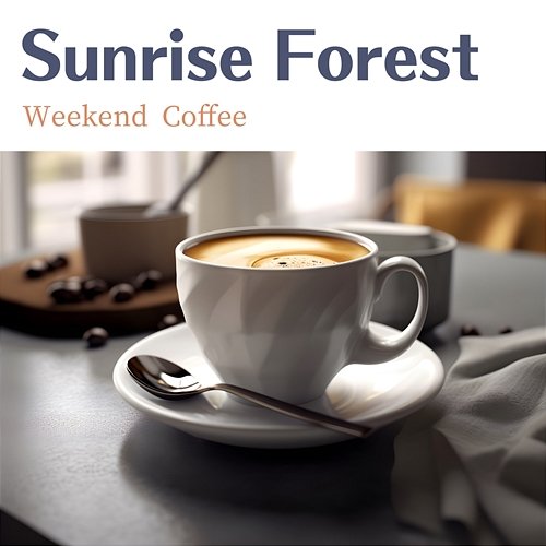 Weekend Coffee Sunrise Forest