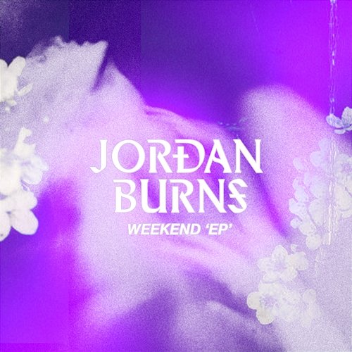Weekend EP Jordan Burns