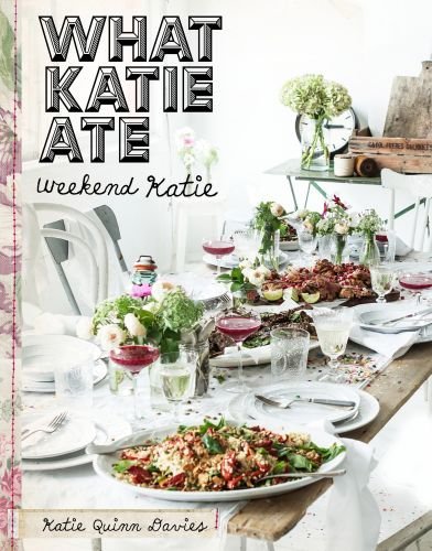 Weekend Katie. What Katie Ate. Tom 2 Quinn Davies Katie