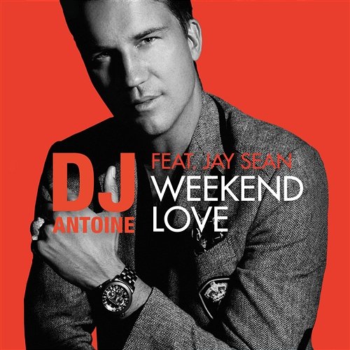 Weekend Love DJ Antoine feat. Jay Sean
