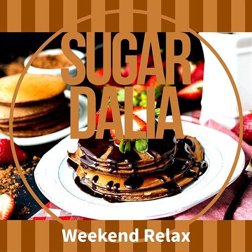 Weekend Relax Sugar Dalia