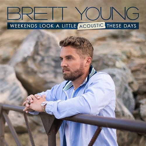 Weekends Look A Little Acoustic These Days Brett Young