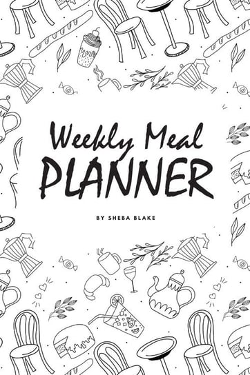 Weekly Meal Planner (6x9 Softcover Log Book / Tracker / Planner) Blake Sheba