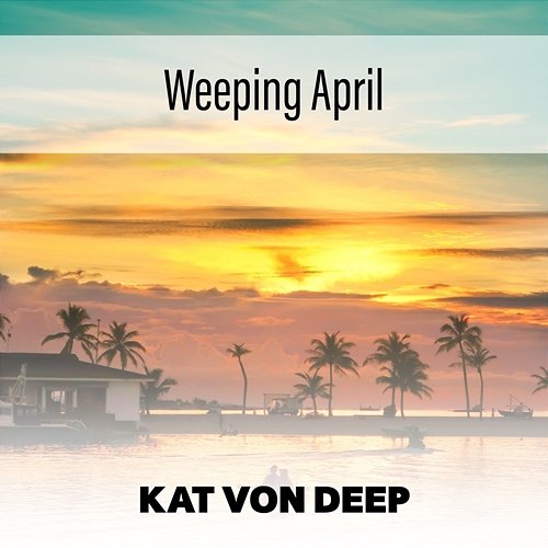 Weeping April Kat Von Deep