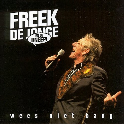 Wees niet bang Freek de Jonge & De Kneep