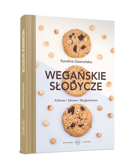 Wegańskie słodycze. Kultowe, zdrowe, bezglutenowe Gawrońska Karolina