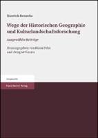 Wege der Historischen Geographie und Kulturlandschaftsforschung Denecke Dietrich