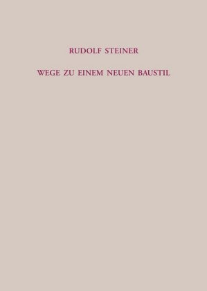 Wege zu einem neuen Baustil Rudolf Steiner Verlag