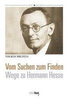 Wege zu Hermann Hesse. Vom Suchen zum Finden Michels Volker