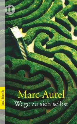 Wege zu sich selbst Marc Aurel