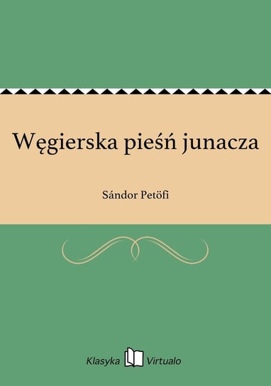 Węgierska pieśń junacza Petofi Sandor