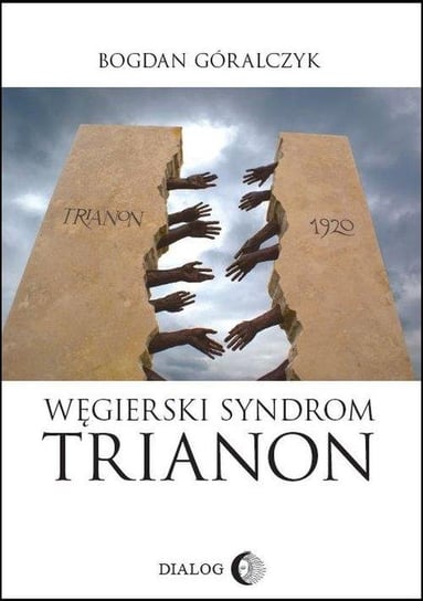 Węgierski syndrom Trianon Góralczyk Bogdan