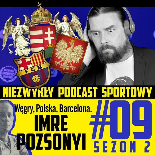 Węgry, Polska, Barcelona. Imre Pozsonyi S02E9 - Niezwykłe podcast sportowy - podcast Tkacz Norbert, Gawędzki Tomasz