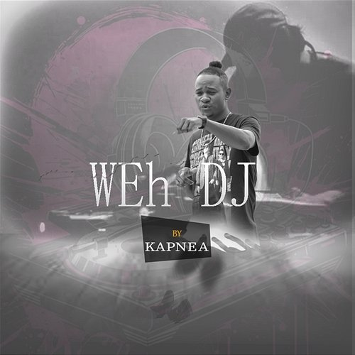 Weh Dj Kapnea