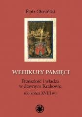 Wehikuły pamięci. Przeszłość i władza w dawnym... Wydawnictwa Uniwersytetu Warszawskiego