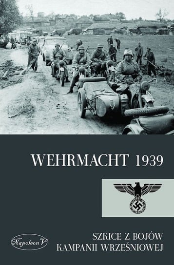 Wehrmacht 1939 Opracowanie zbiorowe