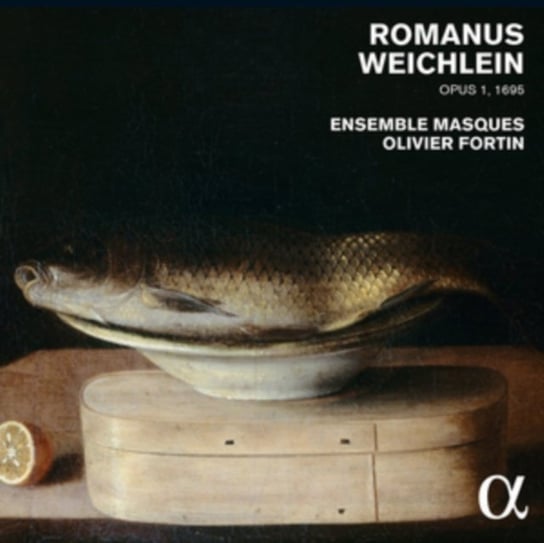 Weichlein: Opus 1, 1695 Ensemble Masques, Fortin Olivier