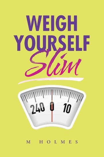 Weigh Yourself Slim M Holmes