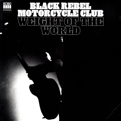 Weight of the World Black Rebel Motorcycle Club