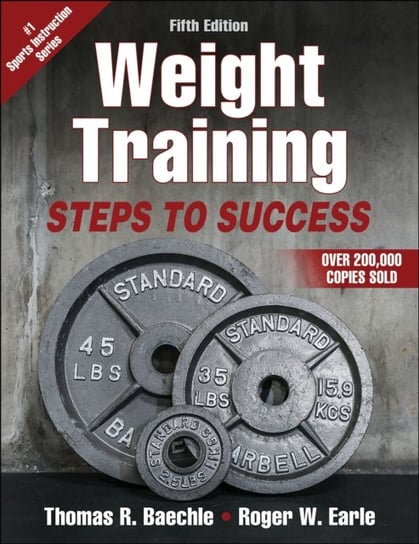 Weight Training: Steps to Success Thomas R. Baechle, Roger W. Earle