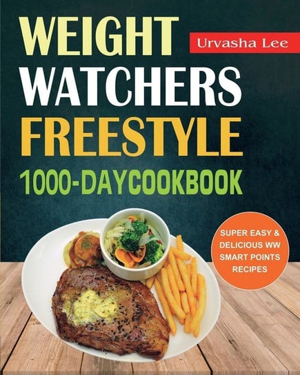 Weight Watchers Freestyle 1000-Day Cookbook Lee Urvasha
