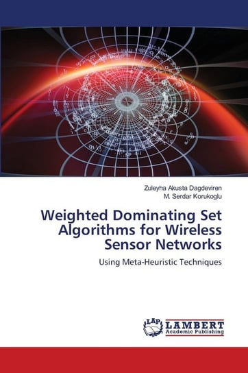 Weighted Dominating Set Algorithms for Wireless Sensor Networks Akusta Dagdeviren Zuleyha
