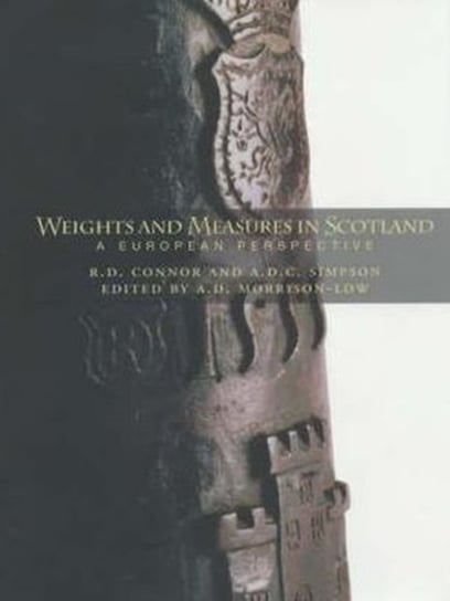 Weights and Measures of Scotland: A European Perspective R. D. Connor, A.D.C. Simpson