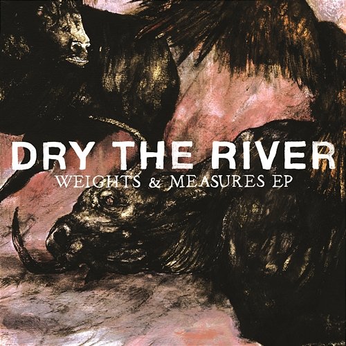Weights & Measures Dry The River