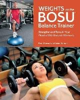 Weights on the BOSU (R) Balance Trainer Stewart Brett, Warner Jason