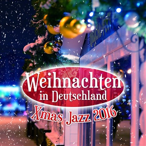 Weihnachten in Deutschland: Xmas Jazz 2016, Instrumentale Hintergrundmusik und Entspannungsmusik Jazz für stille Nacht Weihnachten Jazz-Sammlung