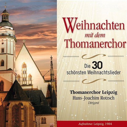 Weihnachten mit dem Thomanerchor Thomanerchor Leipzig & Hans Joachim Rotzsch