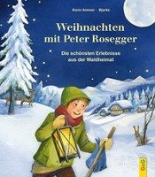 Weihnachten mit Peter Rosegger Ammerer Karin