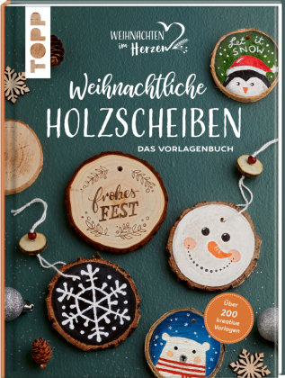 Weihnachtliche Holzscheiben. Das Vorlagenbuch für dekorative Astscheiben Frech Verlag Gmbh