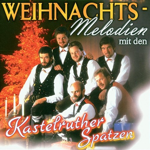 Weihnachts-Melodien mit den Kastelruther Spatzen Kastelruther Spatzen