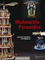 Weihnachtspyramiden zwischen Tradition und Moderne Peschel Tina, Neuland-Kitzerow Dagmar