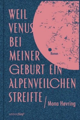 Weil Venus bei meiner Geburt ein Alpenveilchen streifte Edition Nautilus