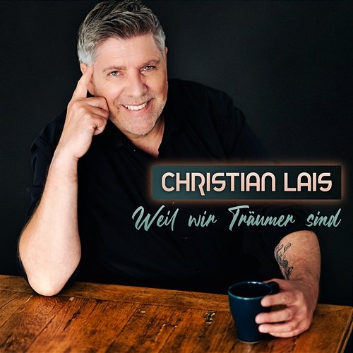 Weil wir Träumer sind Christian Lais