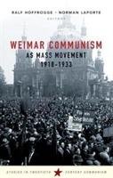 Weimar Communism as Mass Movement 1918-1933 Hoffrogge Ralf