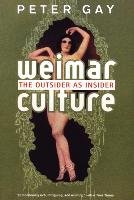 Weimar Culture: The Outsider as Insider Gay Peter