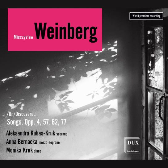 Weinberg: (Un)Discovered - Songs, Opp. 4,57,62,77 Kubas-Kruk Aleksandra, Bernacka Anna, Kruk Monika