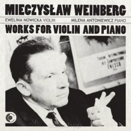 Weinberg: Works For Violin And Piano Nowicka Ewelina