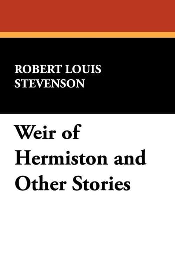 Weir of Hermiston and Other Stories Robert Louis Stevenson