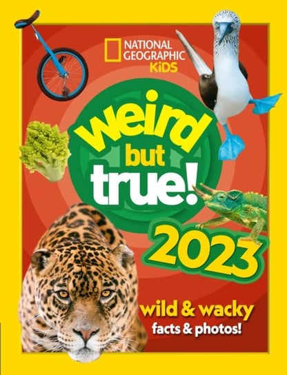 Weird but true! 2023: Wild and Wacky Facts & Photos! Opracowanie zbiorowe