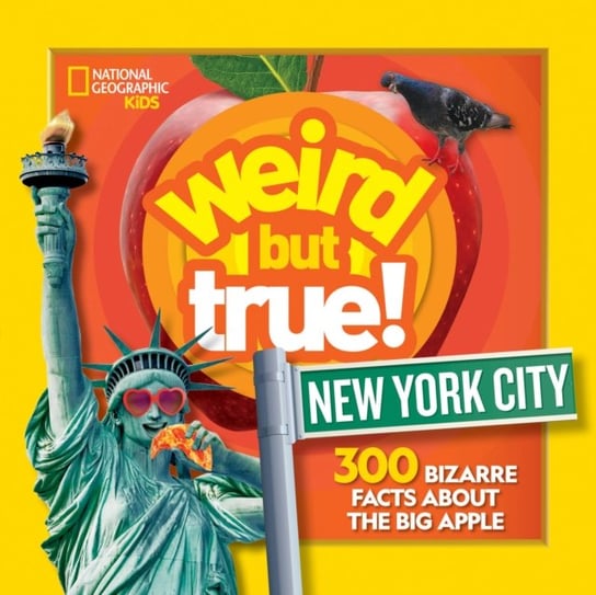 Weird But True! New York City. 300 Bizarre Facts About the Big Apple Opracowanie zbiorowe