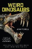 Weird Dinosaurs Pickrell John