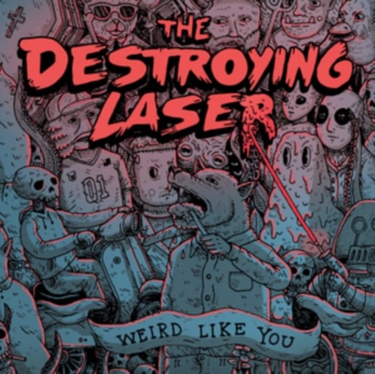Weird Like You The Destroying Laser
