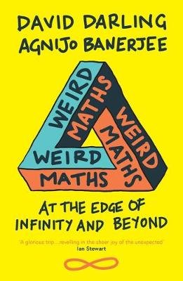 Weird Maths: At the Edge of Infinity and Beyond Darling David