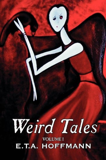 Weird Tales. Vol. I by E.T A. Hoffman, Fiction, Fantasy Hoffmann E. T. A.