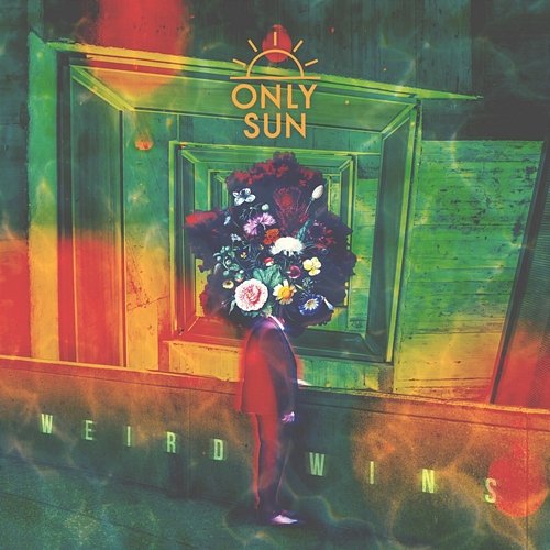 Weird Wins Only Sun